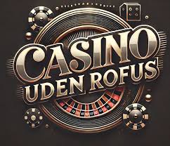 Casinoer Uden Rufus En Guide til Spiloplevelser 682826831